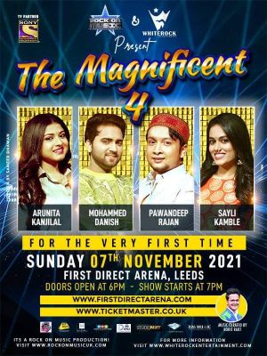 THE MAGNIFICENT FOUR - UK TOUR - 7 November 2021
THE MAGNIFICENT FOUR LIVE IN CONCERT - UK TOUR 2021
Credit: ROCK ON MUSIC
PAWANDEEP RAJAN, ARUNITA KANJILAL, MOHAMMED DANISH & SAYLI KAMBLE
Dates are:
29 OCTOBER 2021 – MAYFAIR , UK
30 OCTOBER 2021 – WEMBLEY LONDON , UK
31 OCTOBER 2021 – LEICESTER , UK
5 NOVEMBER 2021 – LONDON , UK
6 NOVEMBER 2021 – LONDON , UK
7 NOVEMBER 2021 – LEEDS , UK
12 NOVEMBER 2021 – LONDON , UK
13 NOVEMBER 2021 – LONDON , UK
14 NOVEMBER 2021 – LONDON , UK
Keywords: MAGNIFICENT FOUR;UK TOUR 2021;Arunita Kanjilal