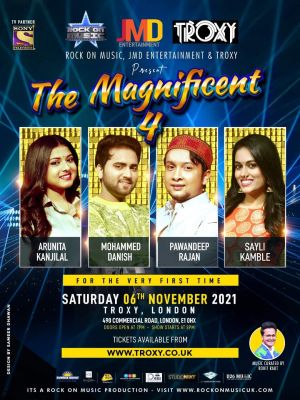 THE MAGNIFICENT FOUR - UK TOUR - 6 November 2021
THE MAGNIFICENT FOUR LIVE IN CONCERT - UK TOUR 2021
Credit: ROCK ON MUSIC
PAWANDEEP RAJAN, ARUNITA KANJILAL, MOHAMMED DANISH & SAYLI KAMBLE
Dates are:
29 OCTOBER 2021 – MAYFAIR , UK
30 OCTOBER 2021 – WEMBLEY LONDON , UK
31 OCTOBER 2021 – LEICESTER , UK
5 NOVEMBER 2021 – LONDON , UK
6 NOVEMBER 2021 – LONDON , UK
7 NOVEMBER 2021 – LEEDS , UK
12 NOVEMBER 2021 – LONDON , UK
13 NOVEMBER 2021 – LONDON , UK
14 NOVEMBER 2021 – LONDON , UK
Keywords: MAGNIFICENT FOUR;UK TOUR 2021;Arunita Kanjilal