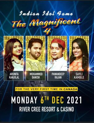 THE MAGNIFICENT FOUR LIVE IN CONCERT - CANADA TOUR 2021 Dec 6
THE MAGNIFICENT FOUR LIVE IN CONCERT - CANADA TOUR 2021
Credit: ROCK ON MUSIC
PAWANDEEP RAJAN, ARUNITA KANJILAL, MOHAMMED DANISH & SAYLI KAMBLE
Canada Tour Dates:
4 DECEMBER 2021 – CALGARY , CANADA
5 DECEMBER 2021 – VANCOUVER , CANADA
6 DECEMBER 2021 – EDMONTON , CANADA
7 DECEMBER 2021 – OTTAWA , CANADA
12 DECEMBER 2021 – TORONTO , CANADA
Keywords: MAGNIFICENT FOUR;CANADA TOUR 2021;Arunita Kanjilal