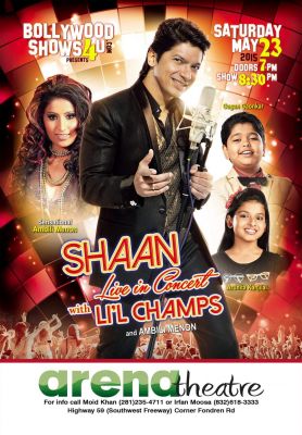 SHAAN Live In Concert with LI'L CHAMPS - TX - USA 23 MAY 2015
SHAAN Live In Concert with LI'L CHAMPS - North America Tour 2015
SHAAN , AMBILI MENON , ARUNITA KANJILAL , GAGAN GAONKAR
North America Date: 15 MAY - WASHINGTON DC , VA | 16 MAY - NEWARK , NJ | 17 MAY - ATLANTA , GA | 22 MAY - SAN JOSE , CA | 23 MAY - HOUSTON , TX | 24 MAY - LOS ANGELES , CA | 29 MAY - FORT LAUDERDALE , FLORIDA | 30 MAY - TRINIDAD , WI | 31 MAY - TORONTO , CANADA
Keywords: Arunita Kanjilal;North America Tour