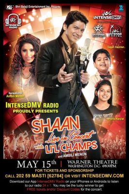 SHAAN Live In Concert with LI'L CHAMPS - VA - USA 15 MAY 2015
SHAAN Live In Concert with LI'L CHAMPS - North America Tour 2015
SHAAN , AMBILI MENON , ARUNITA KANJILAL , GAGAN GAONKAR
North America Date: 15 MAY - WASHINGTON DC , VA | 16 MAY - NEWARK , NJ | 17 MAY - ATLANTA , GA | 22 MAY - SAN JOSE , CA | 23 MAY - HOUSTON , TX | 24 MAY - LOS ANGELES , CA | 29 MAY - FORT LAUDERDALE , FLORIDA | 30 MAY - TRINIDAD , WI | 31 MAY - TORONTO , CANADA
Keywords: Arunita Kanjilal;North America Tour